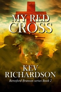  Kev Richardson - My Red Cross - Beresford Branson Series, #2.