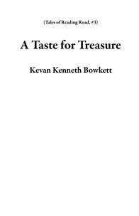  Kevan Kenneth Bowkett - A Taste for Treasure - Tales of Reading Road, #3.