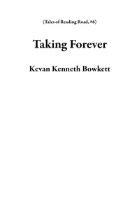  Kevan Kenneth Bowkett - Taking Forever - Tales of Reading Road, #6.