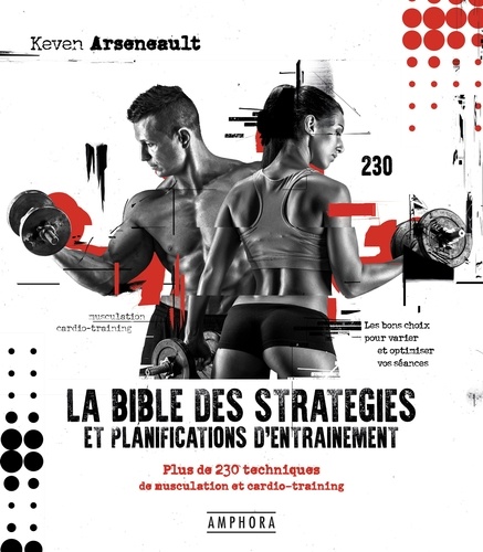 La bible des stratégies et planifications d'entraînement. Plus de 230 techniques de musculation et cardio-training