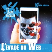 Keven Girard et François-Louis Laurin - L'Évadé du web.