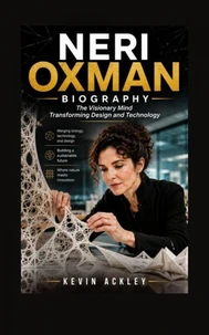 NERI OXMAN BIOGRAPHY