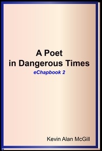  Kevin Alan McGill - A Poet in Dangerous Times - Chapbook 2.