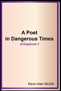  Kevin Alan McGill - A Poet in Dangerous Times - Echapbook 3.