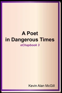 A Poet in Dangerous Times - Echapbook 3