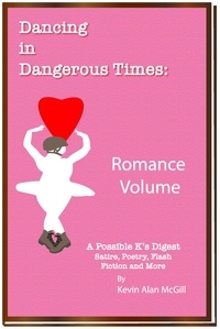  Kevin Alan McGill - Dancing in Dangerous Times - Romance Volume - Dancing in Dangerous Times, #5.
