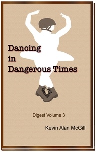  Kevin Alan McGill - Dancing in Dangerous Times - Volume 3 - Dancing in Dangerous Times, #3.