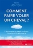 Kevin Ashton - Comment faire voler un cheval ? - L'histoire secrète de la création, l'invention et la découverte.