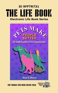  Kevin B DIBacco - Pets Makes People Better - The LIFE BOOK SERIES.