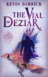  Kevin Barrick - The Vial of Deziar - Mortal Secrets, #1.