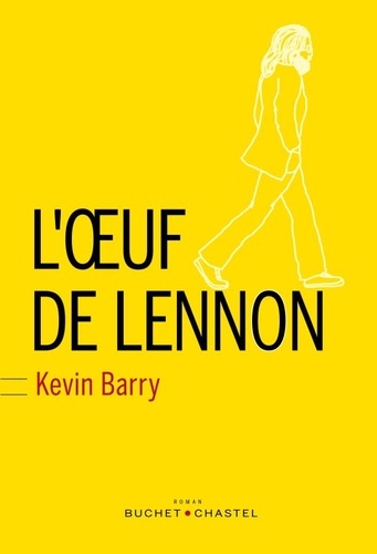 Kevin Barry - L'oeuf de Lennon.
