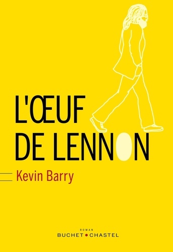 Kevin Barry - L'oeuf de Lennon.