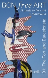  Kevin Booth - BCN Free Art 01: The Port and Barceloneta - BCN Free Art Guides, #1.