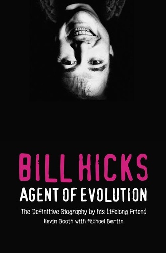 Kevin Booth et Michael Bertin - Bill Hicks - Agent of Evolution.