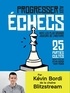 Kévin Bordi et Samy Robin - Progresser aux échecs avec les plus grands joueurs de l'histoire - 25 parties cultes décryptées.