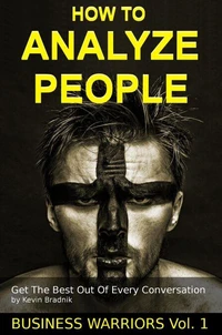 How To Analyze People - Get The Best Out Of Every Conversation