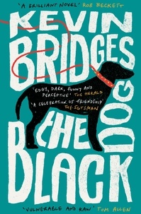 Kevin Bridges - The Black Dog - The brilliant debut novel from one of Britain's most-loved comedians.