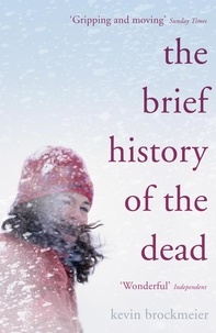 Kevin Brockmeier - The Brief History of the Dead.