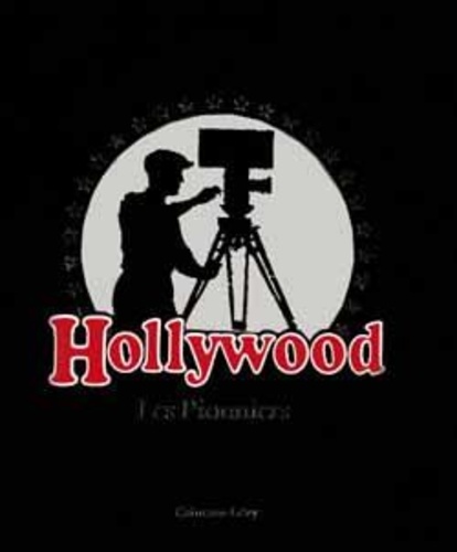 Kevin Brownlow - Hollywood - Les pionniers.