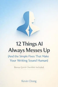 12 Things AI Always Messes Up (And the Simple Fixes That Make Your Writing Sound Human)