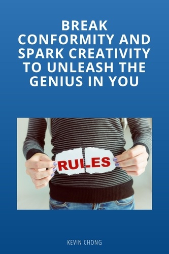  Kevin Chong - Brake Conformity And Spark Creativity To Unleash The Genius In You.