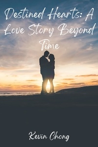  Kevin Chong - Destined Hearts: A Love Story Beyond Time.