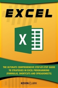  Kevin Clark - Excel :The Ultimate Comprehensive Step-by-Step Guide to Strategies in Excel Programming (Formulas, Shortcuts and Spreadsheets) - 2.