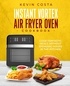  Kevin Costa - Instant Vortex Air Fryer Oven Cookbook - the complete cookbook series by Kevin Costa.