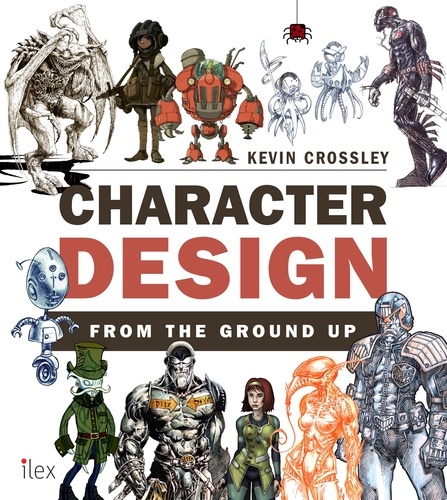 Character Design from the Ground Up /anglais