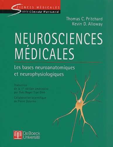 Kevin-D Alloway et Thomas-C Pritchard - Neurosciences Medicales. Les Bases Neuroanatomiques Et Neurophysiologiques.