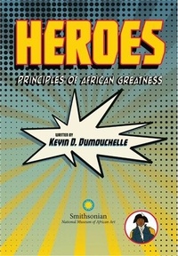 Kevin D. Dumouchelle - Heroes - Principles of African Greatness.