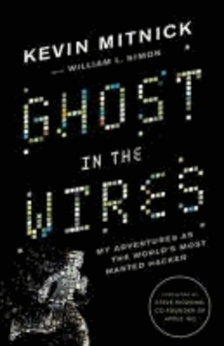 Ghost in the Wires. My Adventures as the World's Most Wanted Hacker