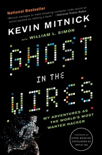 Kevin D. Mitnick et Simon L. Williams - Ghost in the Wires - My Adventures as the World's Most Wanted Hacker.
