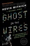 Kevin D. Mitnick et Simon L. Williams - Ghost in the Wires - My Adventures as the World's Most Wanted Hacker.