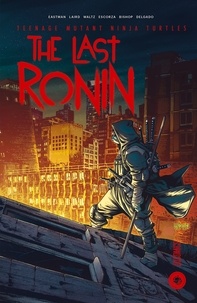 Kevin Eastman et Tom Waltz - Les Tortues ninja - TMNT  : The Last Ronin.