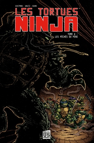 Kevin Eastman et Tom Waltz - Les Tortues Ninja Tome 4 : Les péchés du père.