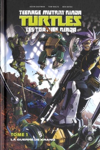 Kevin Eastman et Tom Waltz - Teenage Mutant Ninja Turtles - Les tortues ninja Tome 1 : La guerre de Krang.