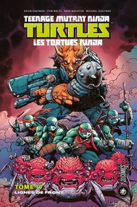 Kevin Eastman et Tom Waltz - Teenage Mutant Ninja Turtles - Les tortues ninja Tome 17 : Lignes de front.