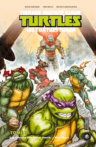 Teenage Mutant Ninja Turtles - Les tortues ninja Tome 2 La Chute de New York. Première partie