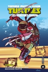 Kevin Eastman et Tom Waltz - Teenage Mutant Ninja Turtles - Les tortues ninja Tome 3 : La Chute de New-York - Second partie.