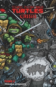 Kevin Eastman et Peter Laird - Travail d'équipe - Les Tortues Ninja - TMNT Classics, T2.