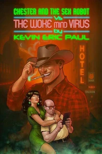 Chester and the Sex Robot vs the Woke Mind Virus
