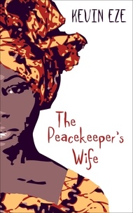 Kevin Eze - The Peacekeeper's Wife.