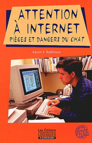 Kevin-F Rothman - Attention A Internet : Pieges Et Danger Du Chat.