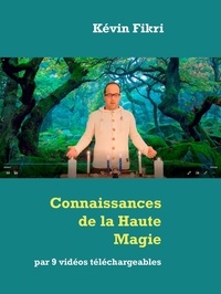 Kévin Fikri - Connaissances de la Haute Magie - par 9 vidéos téléchargeables.