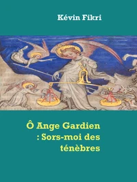 Ô Ange Gardien : Sors-moi des ténèbres