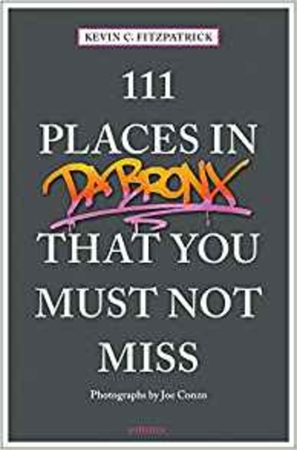 Kevin Fitzpatrick - 111 places in the Bronx that you must not miss.