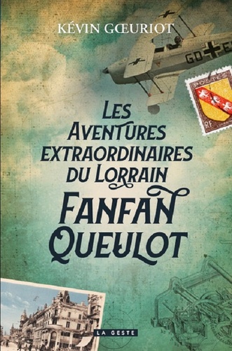 Kévin Goeuriot - Les aventures extraordinaires du Lorrain Fanfan Queulot.
