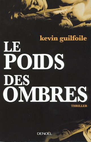 Kevin Guilfoile - Le Poids des ombres.