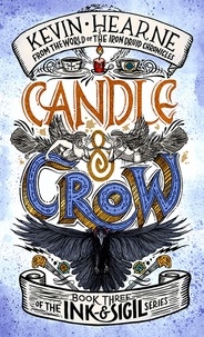 Kevin Hearne - Candle &amp; Crow - Book 3 of the Ink &amp; Sigil series.